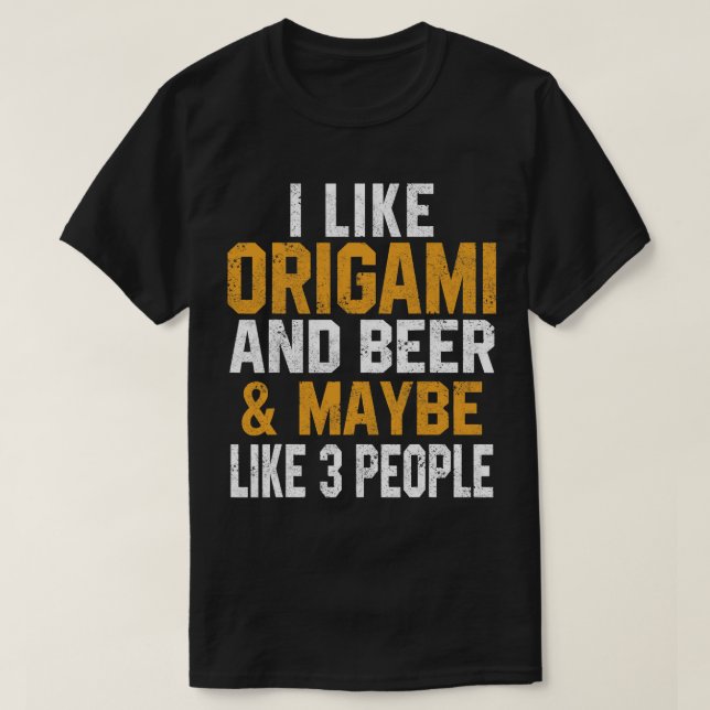 Bier Funny ich mag Origami und Bier Falten Papier  T-Shirt (Design vorne)