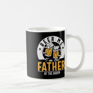 Bier für mich, ich bin der Vater des Bräutigams - Kaffeetasse