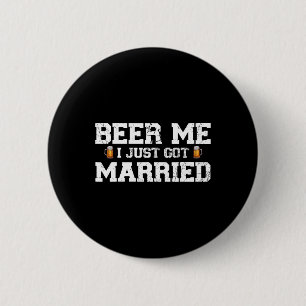 Bier für mich, ich habe gerade geheiratet Bräutiga Button
