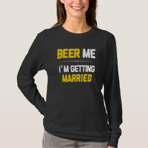 Bier für mich, ich heirate Bräutigam Trauzeugen Ju T-Shirt