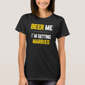 Bier für mich, ich heirate Bräutigam Trauzeugen Ju T-Shirt