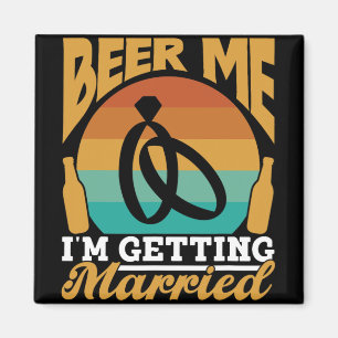 Bier für mich, ich heirate Brautparty Bräutigam Ju Magnet