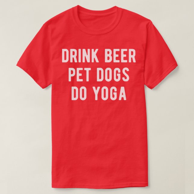 Bier Haustiere Hunde trinken Do Yoga I T-Shirt (Design vorne)