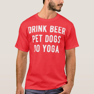 Bier Haustiere Hunde trinken Do Yoga I T-Shirt