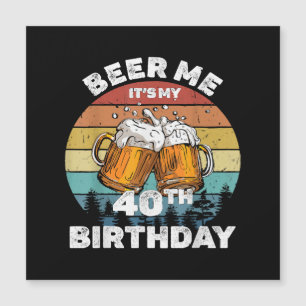 Bier her, ich habe meinen 40. Geburtstag Magnetkarte