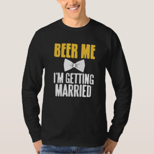 Bier her, ich heirate Lustige Junggesellenabschied T-Shirt