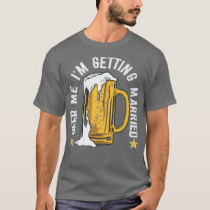 Bier her, ich heirate Lustige Junggesellenabschied T-Shirt