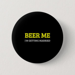 Bier her, ich heirate, lustiger Bräutigam Junggese Button