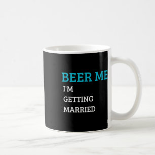 Bier her, ich heirate, lustiger Bräutigam Junggese Kaffeetasse
