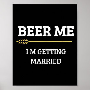 Bier her, ich heirate, lustiger Bräutigam Junggese Poster