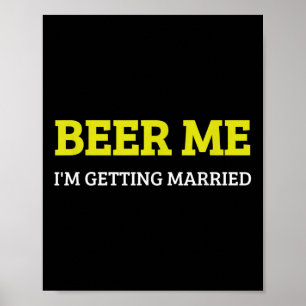 Bier her, ich heirate, lustiger Bräutigam Junggese Poster