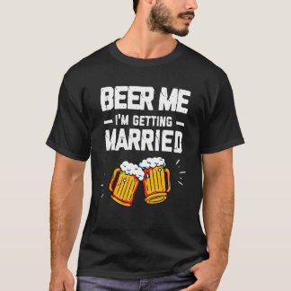 Bier her, ich heirate Männer Bräutigam Junggeselle T-Shirt