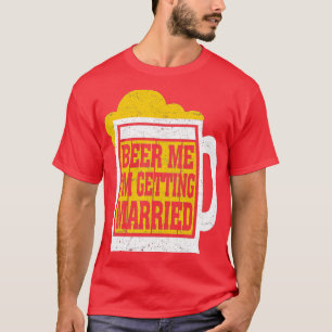 Bier her, ich heirate Männer Lustiger Bräutigam Ju T-Shirt