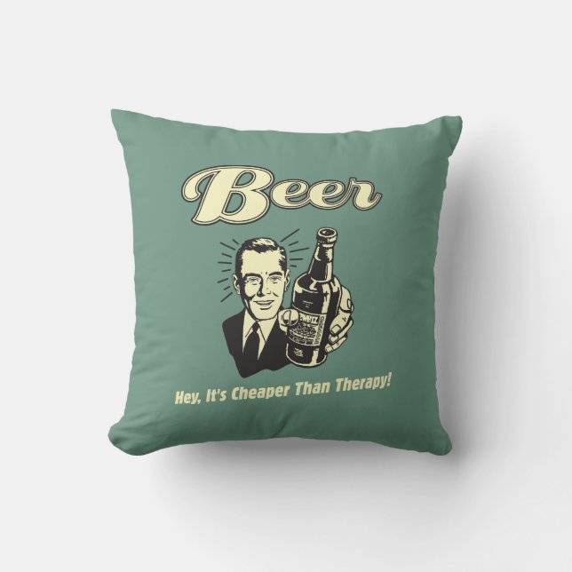 Bier: Hey, es ist billiger als Therapie Kissen (Vorderseite)