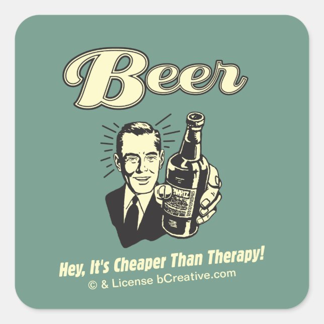 Bier: Hey, es ist billiger als Therapie Quadratischer Aufkleber (Vorderseite)