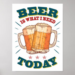 Bier ist das, was ich heute brauche. Vintages Bier Poster