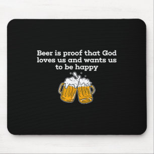 Bier ist der Beweis, dass Gott uns liebt und will, Mousepad