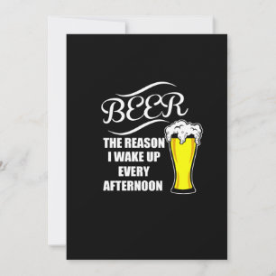 Bier ist der Grund warum ich jeden Nachmittag aufw Einladung