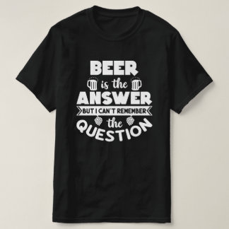 Bier ist die Antwort T-Shirt