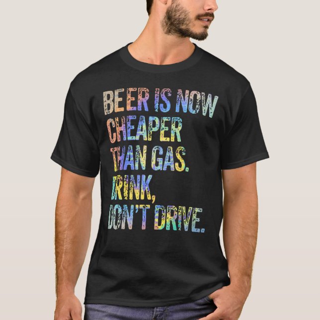 Bier ist jetzt billiger als Gas trinken Bee Drive  T-Shirt (Vorderseite)