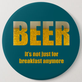 Bier ist nicht nur zum Frühstück Button