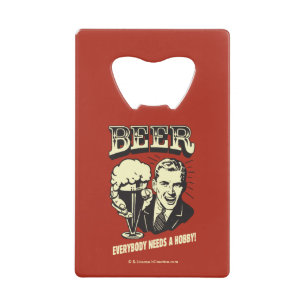 Bier: Jeder braucht einen Hobby Kreditkarten Flaschenöffner
