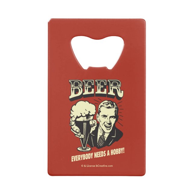 Bier: Jeder braucht einen Hobby Kreditkarten Flaschenöffner (Vorderseite)