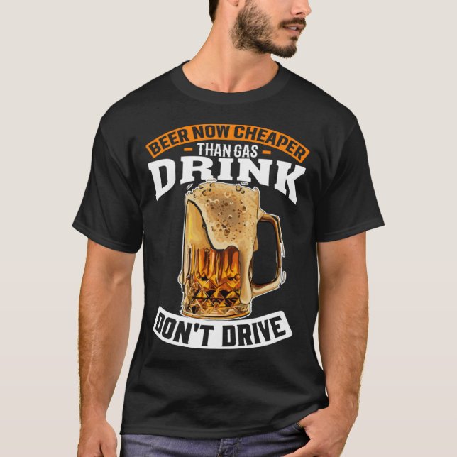 Bier jetzt billiger als Gas trinken nicht aufregen T-Shirt (Vorderseite)
