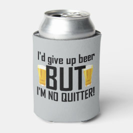 Bier kein Quitter Funny kann kühlen Dosenkühler