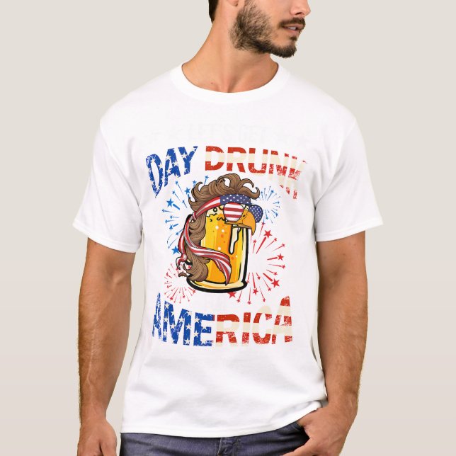 Bier Lass's Get Day Betrunken für Amerika 4. Juli  T-Shirt (Vorderseite)