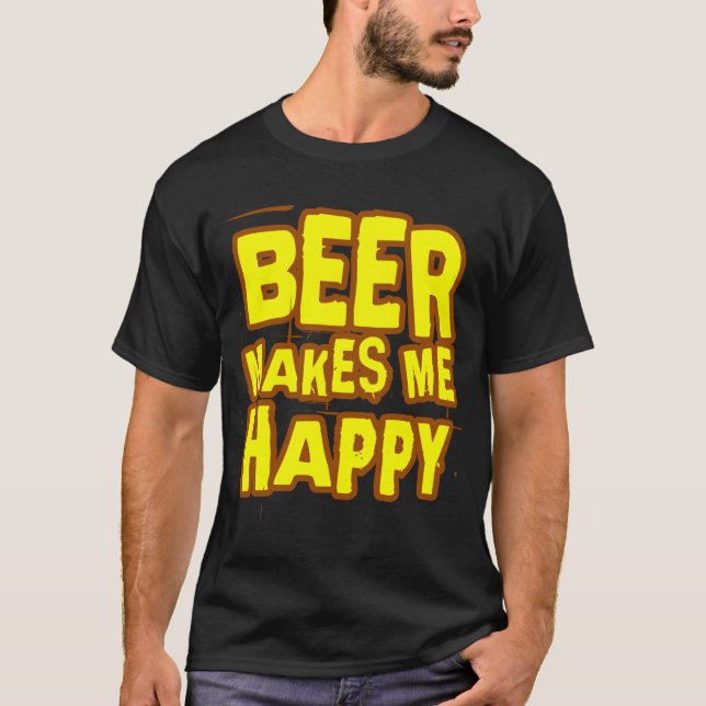 Bier macht mich glücklichen Slogan T-Shirt (Vorderseite)