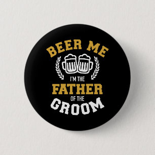 Bier me Ich bin Vater von Bräutigam lustiges Gesc Button
