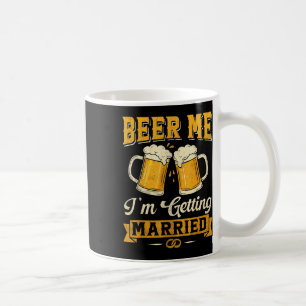 Bier Me Ich Got gerade Verheiratete lustige Ehefra Kaffeetasse