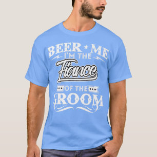 Bier mir, ich bin der Verlobte des Bräutigams Trin T-Shirt