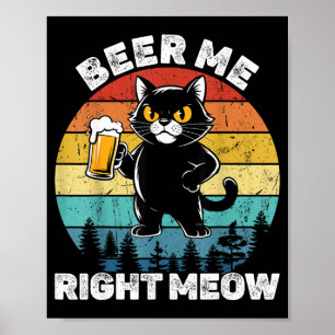 Bier mir jetzt sofort Lustige Katze trinkt Humor  Poster