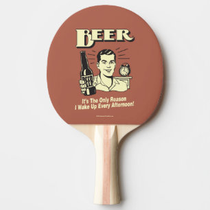 Bier: Nur Grund, warum ich nachmittags Geweckt hab Tischtennis Schläger