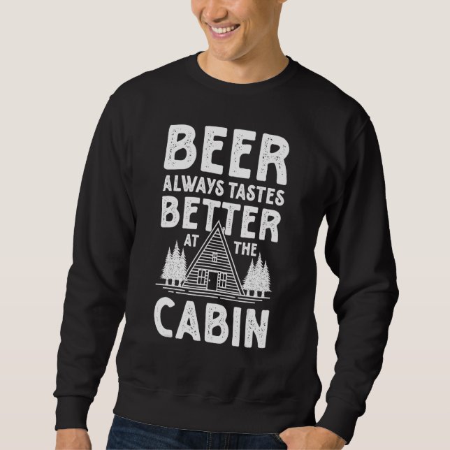 Bier schmeckt immer besser im Cabin Beer Sweatshirt (Vorderseite)