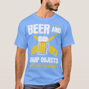 Bier Sharp Objekte, was schief gehen könnte T-Shirt