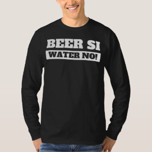 Bier Si Wasser Nein Ich Pub & Cerveza Trinken In S T-Shirt