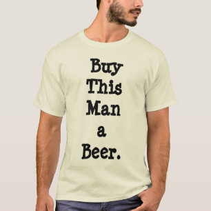 Bier-T - Shirt - Kaufen Sie diesem Mann eine Bier-