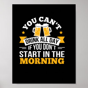 Bier trinkt den ganzen Tag nicht beginnen Geburtst Poster