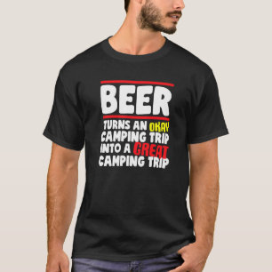 Bier verwandelt eine gute Camping-Reise in einen g T-Shirt