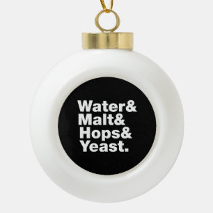 Bier = Wasser & Malt & Hopfen & Hefe. Keramik Kugel-Ornament