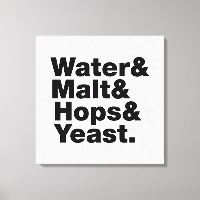 Bier = Wasser & Malt & Hopfen & Hefe. Leinwanddruck (Vorderseite)