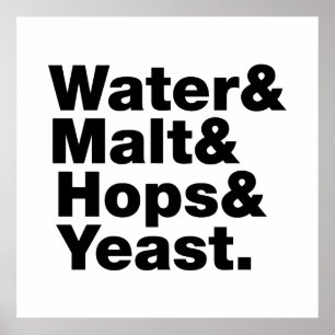 Bier = Wasser & Malt & Hopfen & Hefe. Poster