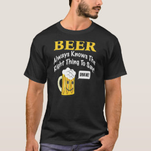 Bier weiß immer das Richtige zu sagen! Von Yoray T-Shirt