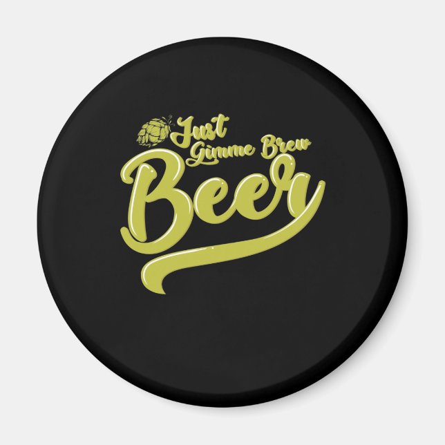Bierbrauen Just Give hat mich Beer Magnet (Vorne)