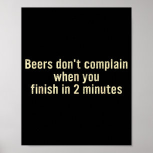 Biere beschweren sich nicht, wenn du in 2 Minuten Poster