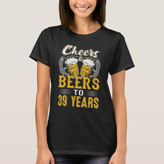 Biere bis 39 Jahre Geburtstag T-Shirt (Vorderseite)