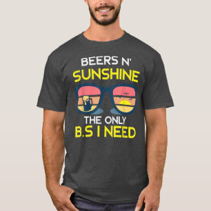 Biere in Sunshine ist alles, was BS ich trinken br T-Shirt